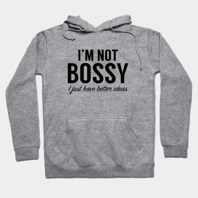 I'm Not Bossy Hoodie by VectorPlanet